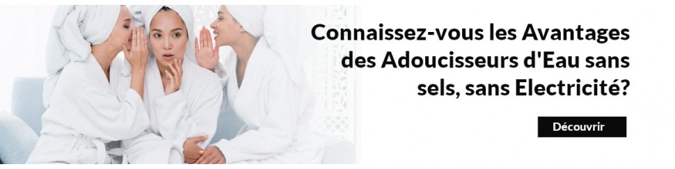 Adoucisseur | Anti calcaire | Sans électricité